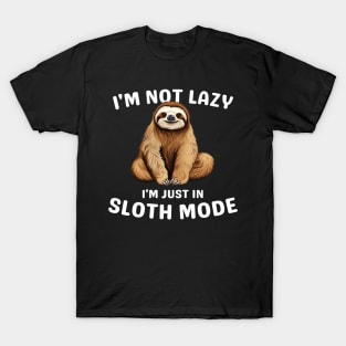 I'm Not Lazy I'm Just In Sloth Mode T-Shirt